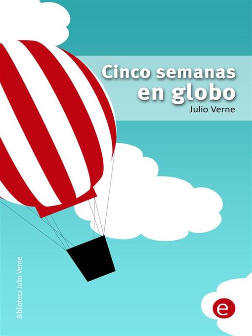 Title details for Cinco semanas en globo by Julio Verne - Available